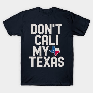 Don't Cali My Texas T-Shirt